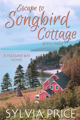 Escape to Songbird Cottage (Pleasant Bay Book 3) - 0, Tandy (Editor), and Price, Sylvia