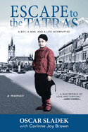 Escape To The Tatras: A Boy, A War and A Life Interrupted