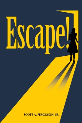 Escape! - Ferguson, Scott, Sr.