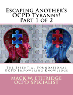 Escaping Another's Ocpd Tyranny! Part 1 of 2: The Essential Foundational Ocpd Empowering Knowledge