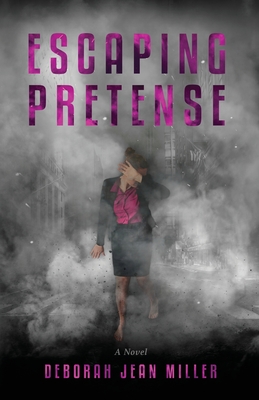 Escaping Pretense - Miller, Deborah Jean