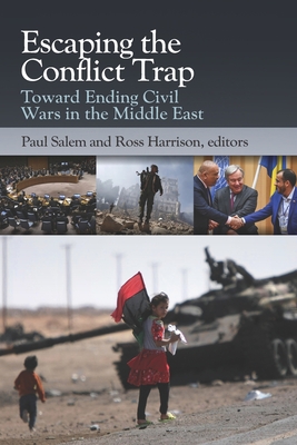 Escaping the Conflict Trap: Toward Ending Civil Wars in the Middle East - Harrison, Ross (Editor), and Salem, Paul