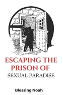Escaping the Prison of Sexual Paradise