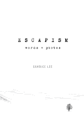 Escapism: Words + Photos