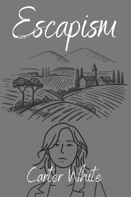 Escapism - Weidman, Adalay (Contributions by), and Hook, Charlie (Contributions by), and White, Carter