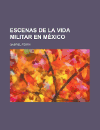 Escenas de La Vida Militar En Mexico - Ferry, Gabriel