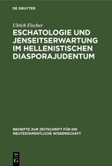 Eschatologie Und Jenseitserwartung Im Hellenistischen Diasporajudentum