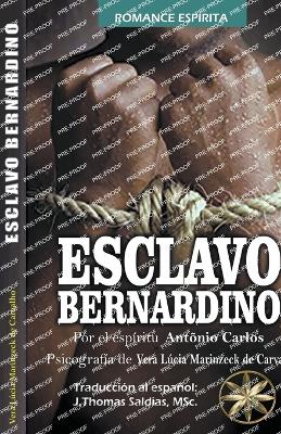 Esclavo Bernardino - Carvalho, Vera Lcia Marinzeck de, and Carlos, Por El Esp?ritu Ant?nio, and Saldias, J Thomas Msc