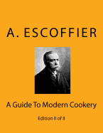 Escoffier: A Guide to Modern Cookery: Edition II of II