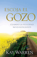Escoja El Gozo: Cuando La Felicidad No Es Suficiente / Choose Joy: Because Happiness Isn't Enough