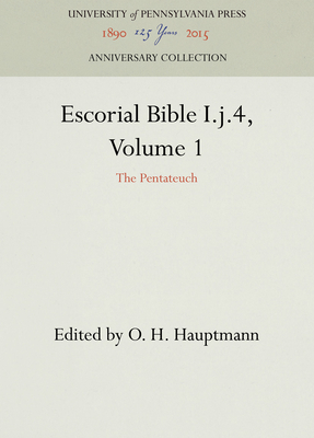 Escorial Bible I.J.4, Volume 1: The Pentateuch - Hauptmann, O H (Editor)