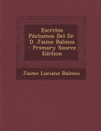 Escritos Postumos del Dr. D. Jaime Balmes