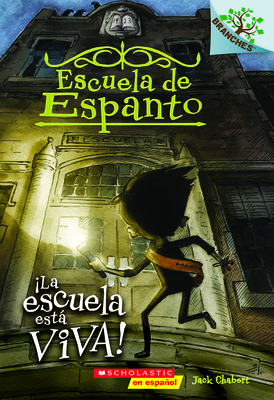 Escuela de Espanto #1: La Escuela Est Viva! (the School Is Alive): Un Libro de la Serie Branches Volume 1 - Chabert, Jack