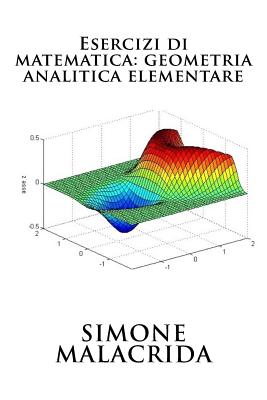 Esercizi Di Matematica: Geometria Analitica Elementare - Malacrida, Simone