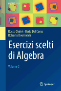 Esercizi Scelti Di Algebra: Volume 2