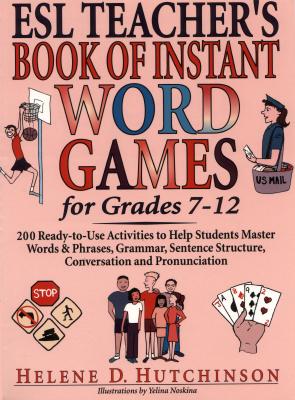 ESL Teacher's Book of Instant Word Games: For Grades 7-12 - Hutchinson, Helene D