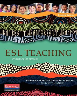 ESL Teaching, Revised Edition: Principles for Success - Freeman, Yvonne S, Dr., and Freeman, David E, and Ebe, Ann
