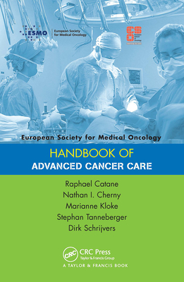 ESMO Handbook of Advanced Cancer Care - Catane, Raphael (Editor), and Cherny, Nathan (Editor), and Kloke, Marianne (Editor)