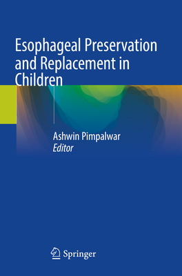 Esophageal Preservation and Replacement in Children - Pimpalwar, Ashwin (Editor)