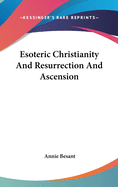 Esoteric Christianity and Resurrection and Ascension