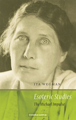 Esoteric Studies: The Michael Impulse - Wegman, Ita, and Villeneuve, Crispian (Translated by)