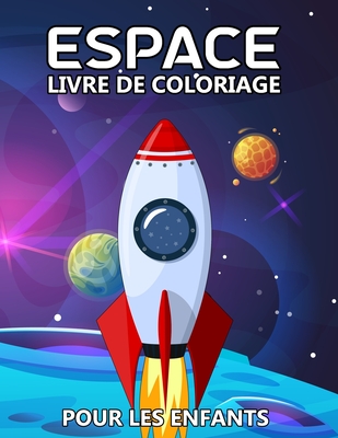 Espace Livre de Coloriage pour les Enfants: Fus?es, Astronautes, plan?tes, vaisseaux spatiaux et syst?me solaire pour les enfants de 4 ? 8 ans - Stark, Katrin