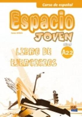 Espacio Joven A2.2: Exercises Book - Isa De Los Santos, David, and Puente Giron, Nazaret, and Pereyra Brizuela, Liliana