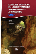 Espacios sagrados en los sistemas de asentamientos arcaicos de Cuba: Magia, Ritualismo y Simbolog?a