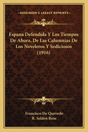 Espana Defendida y Los Tiempos de Ahora, de Las Calumnias de Los Noveleros y Sediciosos (1916)