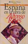 Espana En La Obra de Alfonso Reyes