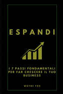 Espandi: I 7 Passi Fondamentali per Far Crescere il Tuo Business