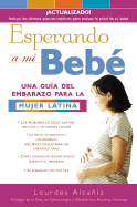 Esperando a Mi Beb? / Waiting for Bebe: Una Gu?a del Embarazo Para La Mujer Latina
