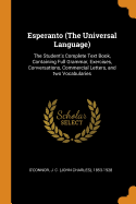 Esperanto (the Universal Language): The Student's Complete Text Book, Containing Full Grammar, Exercises, Conversations, Commercial Letters, and Two Vocabularies