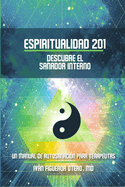 Espiritualidad 201, Descubre el sanador interno: Un manual de autosanacin para terapeutas