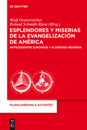 Esplendores y Miserias de La Evangelizacion de America: Antecedentes Europeos y Alteridad Indigena