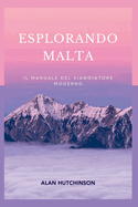 Esplorando Malta: Il manuale del viaggiatore moderno