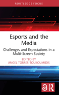 Esports and the Media: Challenges and Expectations in a Multi-Screen Society