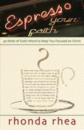 Espresso Your Faith: 30 Shots of God's Word to Keep You Focused on Christ