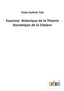 Esquisse Historique de La Theorie Dynamique de La Chaleur