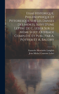 Essai Historique, Philosophique Et Pittoresque Sur Les Danses Des Morts, Suivi D'Une Lettre de C. Leber Sur Le Meme Sujet. Ouvrage Complete Et Publ. Par A. Pottier Et A. Baudry