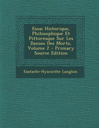 Essai Historique, Philosophique Et Pittoresque Sur Les Danses Des Morts; Volume 2