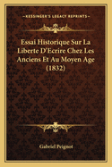 Essai Historique Sur La Liberte D'Ecrire Chez Les Anciens Et Au Moyen Age (1832)