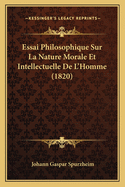 Essai Philosophique Sur La Nature Morale Et Intellectuelle de L'Homme (1820)