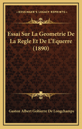 Essai Sur La Geometrie de La Regle Et de L'Equerre (1890)