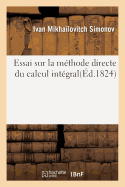 Essai Sur La M?thode Directe Du Calcul Int?gral