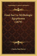 Essai Sur La Mythologie Egyptienne (1879)