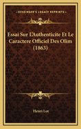 Essai Sur L'Authenticite Et Le Caractere Officiel Des Olim (1863)