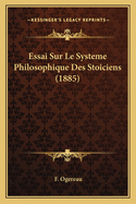Essai Sur Le Systeme Philosophique Des Stoiciens (1885)