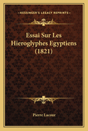 Essai Sur Les Hieroglyphes Egyptiens (1821)