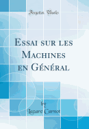 Essai Sur Les Machines En Gnral (Classic Reprint)